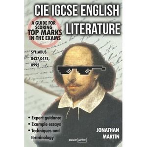 CIE IGCSE English Literature: A guide for scoring top marks in the exams -- Jona